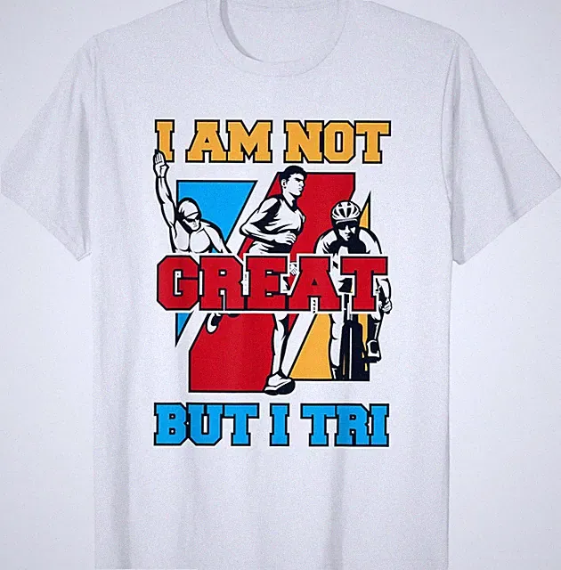 I'm Not Great But I TRI Training Triathlon Bike T-Shirt